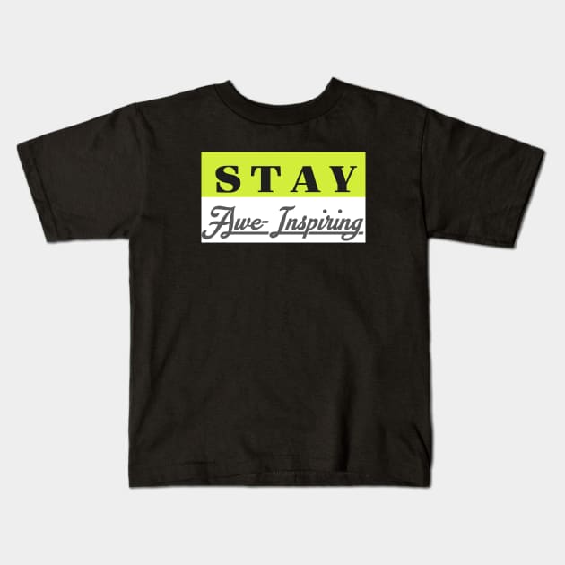 stay awe-inspiring Kids T-Shirt by Muahh